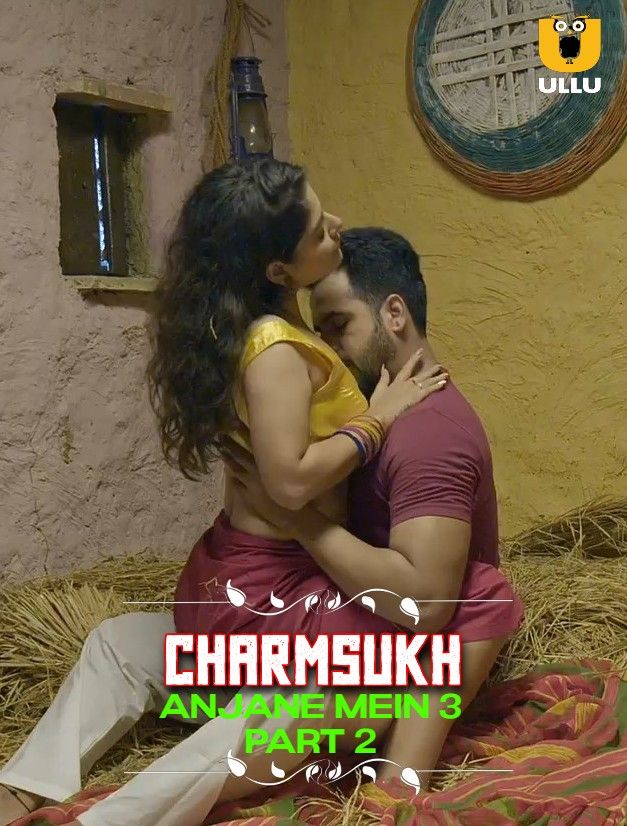 [18+] CharmSukh (Anjane Mein 3) Part 2 (2021) Hindi Complete Ullu WEB Series download full movie
